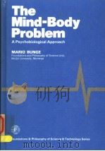 THE MIND-BODY PROBLEM:A PSYCHOBIOLOGICAL APPROACH   1980  PDF电子版封面  0080247202  MARIO BUNGE 
