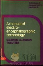 A MANUAL OF ELECTROENCEPHALOGRAPHIC TECHNOLOGY   1982  PDF电子版封面  0521238471  C.D.BINNIE A.J.ROWAN AND TH.GU 