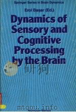 DYNAMICS OF SENSORY AND COGNITIVE PROCESSING BY THE BRAIN   1988  PDF电子版封面  3540169946  EROL BASAR 