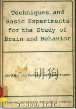 TECHNIQUES AND BASIC EXPERIMENTS FOR THE STUDY OF BRAIN AND BEHAVIOR   1976  PDF电子版封面  0444415025  JAN BURES AND OLGA BURESOVA AN 