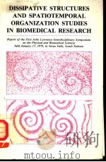 DISSIPATIVE STRUCTURES AND SPATIONTEMPORAL ORGANIZATION STUDIES IN BIOMEDICAL RESEARCH   1980  PDF电子版封面  0813816203  GEORGE P.SCOTT  J.MICHAEL MCMI 