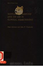 DOPPLER ULTRASOUND AND ITS USE IN CLINICAL MEASUREMENT   1982  PDF电子版封面  0120662604  PETER ATKINSON AND JOHN P.WOOD 