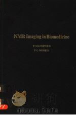 NMR IMAGING IN BIOMEDICINE   1982  PDF电子版封面  0120255628  P.MANSFIELD  P.G.MORRIS 