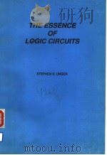 THE ESSENCE OF LOGIC CIRCUITS     PDF电子版封面  0132840014  STEPHEN H.UNGER 