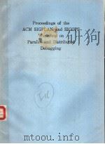 PROCEEDINGS OF THE ACM SIGPLAN AND SIGOPS WORKSHOP ON PARALLEL AND DISTRIBUTED DEBUGGING     PDF电子版封面  0897912969   