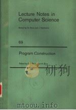 LECTURE NOTES IN COMPUTER SCIENCE  69  PROGRAM CONSTRUCTION     PDF电子版封面  354009251X  F.L.BAUER  M.BROY 