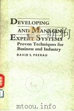 DEVELOPING AND MANAGING EXPERT SYSTEMS  PROVEN TECHNIQUES FOR BUSINESS AND INDUSTRY     PDF电子版封面  0201136597  DAVID S.PRERAU 