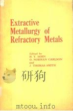EXTRACTIVE METALLURGY OF REFRACTORY METALS   1981  PDF电子版封面  0895203715   