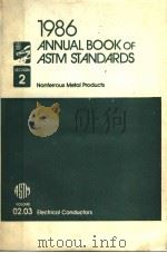 1986 ANNUAL BOOK OF ASTM STANDARDS SECTION 2 NONFERROUS METAL PRODUCTS VOLUME 02.03 ELECTRICAL CONDU   1986  PDF电子版封面  0803108540   