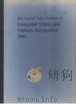 IEEE COMPUTER SOCIETY CONFERENCE ON COMPUTER VISION AND PATTERN RECOGNITION 1985   1985  PDF电子版封面  0818606339   