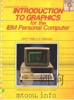 INTRODUCTION TO GRAPHICS FOR THE IBM PERSONAL COMPUTER   1983  PDF电子版封面  069709989X  JOHN P.GRILLO AND J.D.ROBERTSO 