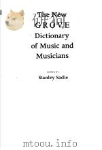 THE NEW GROVE DICTIONARY OF MUSIC AND MUSICIANS 1 A TO BACILLY     PDF电子版封面    STANLEY SADIE 