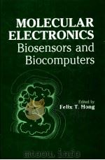 MOLECULAR ELECTRONICS BIOSENSORS AND BIOCOMPUTERS     PDF电子版封面    FELIX T·HONG 