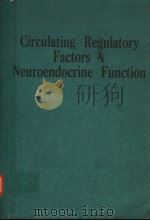 CIRCULATING REGULATORY FACTORS & NEUROENDOCRINE FUNCTION     PDF电子版封面  0306436094   