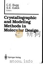 CRYSTALLOGRAPHIC AND MODELING METHODS IN MOLECULAR DESIGN     PDF电子版封面  0387972102  CHARLES E.BUGG  STEVEN E.EALIC 