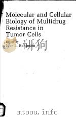 MOLECULAR AND CELLULAR BIOLOGY OF MULTIDRUG RESISTANCE IN TUMOR CELLS     PDF电子版封面    IGOR B·RONINSON 