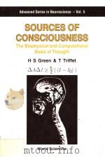 SOURCESJ OF CONSCIOUSNESS:THE BIOPHYSICAL AND COMPUTATIONAL BASIS OF THOUGHT     PDF电子版封面  9810229216  H S GREEN & T TRIFFET 