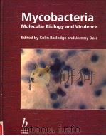 MYCOBACTERIA MOLECULAR BIOLOGY AND VIRULENCE     PDF电子版封面    COLIN RATLEDGE  JEREMY DALE 