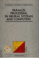 PARALLEL PROCESSING IN NEURAL SYSTEMS AND COMPUTERS     PDF电子版封面  0444883908   