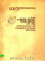 CCD'75PROCEEDINGS 1975 INTERNATIONAL CONFERENCE ON THE APPLICATION OF CHARGE-COUPLED DEVICES     PDF电子版封面     