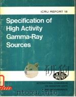 SPECIFICATION OF HIGH ACTIVITY GAMMA-RAY SOURCES ICRU REPORT 18（ PDF版）