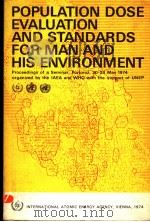 POPULATION DOSE EVALUATION AND STANDARDS FOR MAN AND HIS ENVIRONMENT     PDF电子版封面  9200203744   