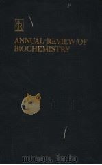 ANNUAL REVIEW OF BIOCHEMISTRY  VOLUME 57 1988     PDF电子版封面  0824308573  CHARLES C.RICHARDSON，EDITOR  P 