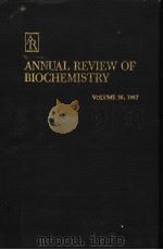 ANNUAL REVIEW OF BIOCHEMISTRY  VOLUME 56 1987     PDF电子版封面  0824308565  CHARLES C.RICHARDSON，EDITOR  P 