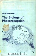 SYMPOSIA OF THE SOCIETY FOR EXPERIMENTAL BIOLOGY  NUMBER 36  THE BIOLOGY OF PHOTORECEPTION（ PDF版）