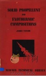 SOLID PROPELLENT AND EXOTHERMIC COMPLSITIONS     PDF电子版封面    JAMES TAYLOR 