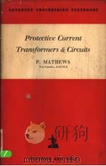 PROTECTIVE CURRENT TRANSFORMERS AND CIRCUITS     PDF电子版封面    P.MATHEWS 