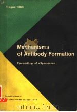 MECHANISMS OF ANTIBODY FORMATION     PDF电子版封面    PROCEEDINGS OF A SYMPOSIUM HEL 