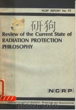 REVIEW OF THE CURRENT STATE OF RADIATION PROTECTION PHILOSOPHY     PDF电子版封面     