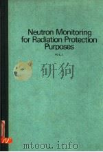NEUTRON MONITORING FOR RADIATION PROTECTION PURPOSES  VOLUME 1     PDF电子版封面     