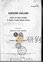 RADIATION SHIELDING：ANALYSIS AND DESIGN PRINCIPLES AS APPLIED TO NUCLEAR DEFENSE PLANNING（ PDF版）