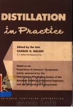 DISTILLATION IN PRACTICE     PDF电子版封面    CHARLES H.NIELSEN 