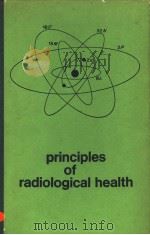 PRINCIPLES OF RADIOLOGICAL HEALTH     PDF电子版封面    EARNEST F.GLOYNA AND JOE O.LED 