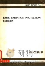 BASIC RADIATION PROTECTION CRITERIA NCRP REPORT NO.39     PDF电子版封面     