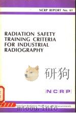 RADIATION SAFETY TRAINING CRITERIA FOR INDUSTRIAL RADIOGRAPHY NCRP REPORT NO.61     PDF电子版封面     