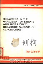 PRECAUTIONS IN THE MANAGEMENT OF PATIENTS WHO HAVE RECEIVED THERAPEUTIC AMOUNTS OF RADIONUCLIDES NCR     PDF电子版封面     