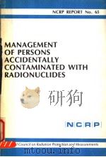 MANAGEMENT OF PERSONS ACCIDENTALLY CONTAMINATED WHTH RADIONUCLIDES NCRP REPORT NO.65     PDF电子版封面     