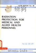 RADIATION PROTECTION FOR MEDICAL AND ALLIED HEALTH PERSONNEL NCRP REPORT NO.48     PDF电子版封面     
