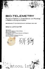 BIO-TELEMETRY：THE USE OF TELEMETRY IN ANIMAL BEHAVIOR AND PHYSIOLOGY IN RELATION TO ECOLOGICAL PROBL（ PDF版）