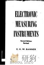 ELECTRONIC MEASURING INSTRUMENTS     PDF电子版封面    E.H.W.BANNER 