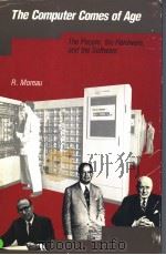 THE COMPUTER COMES OF AGE：THE PEOPLE，THE HARDWARE，AND THE SOFTWARE     PDF电子版封面  0262131943  R.MOREAU 