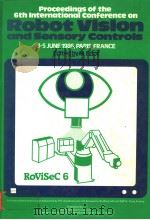 PROCEEDINGS OF THE 6TH INTERNATIONAL CONFERENCE ON ROBOT VISION AND SENSORY CONTROLS     PDF电子版封面  0948507128  M.BRIOT 