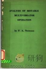 ANALYSIS OF BISTABLE MULTIVIBRATOR OPERATION     PDF电子版封面    P.A.NEETESON 