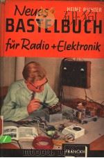 NEUES BASTELBUCH FUR RADIO UND ELEKTRONIK     PDF电子版封面     