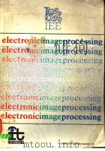 INTERNATIONAL CONFERENCE ON ELECTRONIC IMAGE PROCESSING 26-28 JULY 1982     PDF电子版封面     