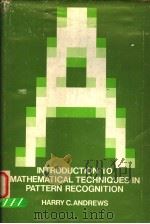 INTRODUCTION TO MATHEMATICAL TECHNIQUES IN PATTERN RECOGNITION     PDF电子版封面    HARRY C.ANDREWS 